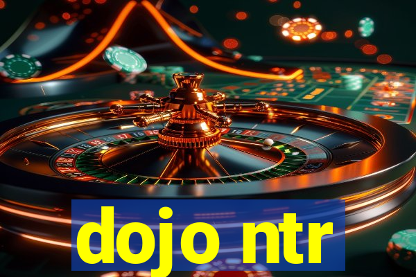 dojo ntr